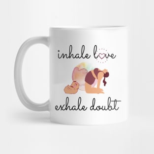 Inhale the Love, Exhale the Doubt Mug